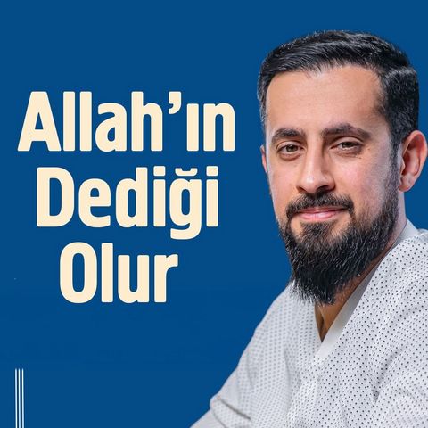 Allah'ın Dediği Olur - Ef'âl-i Mükellefîn | Mehmet Yıldız