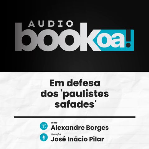 Audiobook OA! - Em defesa dos 'paulistes safades'