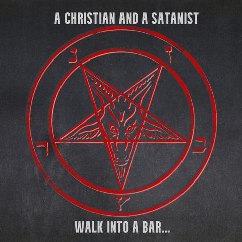 A Christian and a Satanist Walk into a Bar...