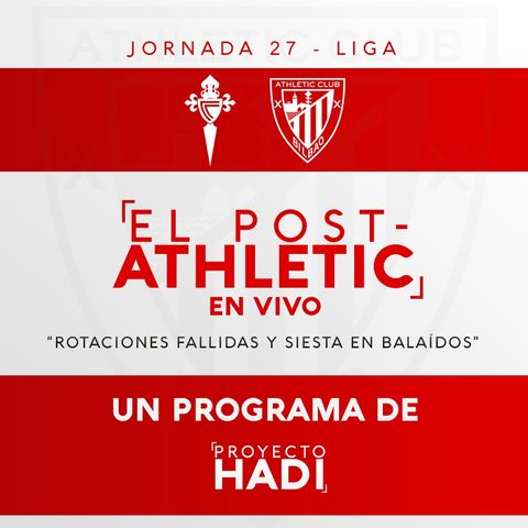 Celta 0-0 Athletic - Jornada 27 Liga | "Rotaciones fallidas y siesta en Balaídos"