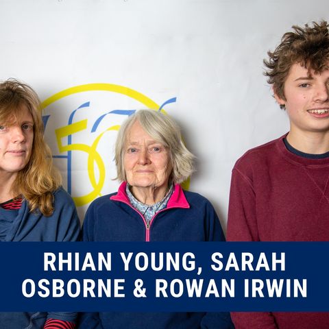 Sarah Osborne's, Rhian Young's & Rowan Irwin's Story