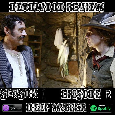 Deadwood Review | Season 1 Episode 2 | Deep Water