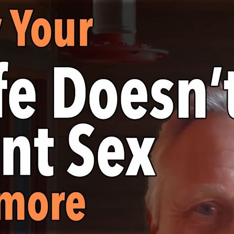 Why Your Wife Doesn’t Want Sex Anymore