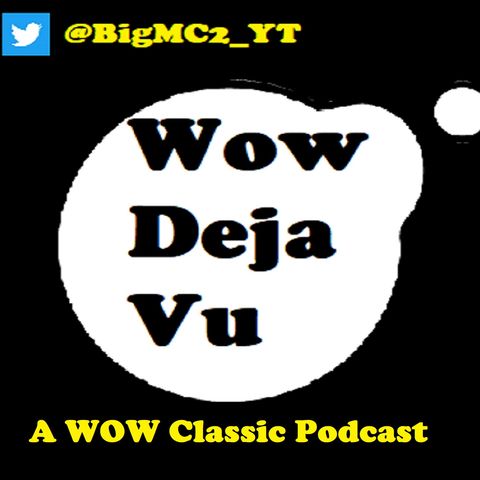 Deja Vu Ep 1 - A Wow Classic Podcast