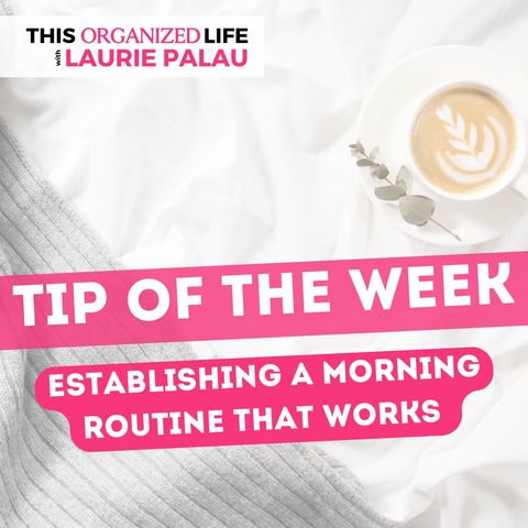 Tip of the Week-Establishing a Morning Routine that Works