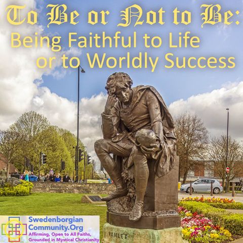 To Be or Not to Be: Being Faithful to Life or to Worldly Success