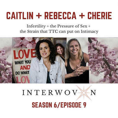 S6 E9: Rebecca + Caitlin + Cherie