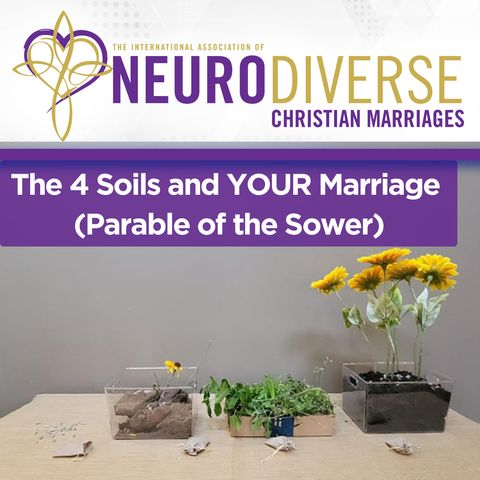 The 4 Soils and YOUR Marriage (Parable of the Sower)