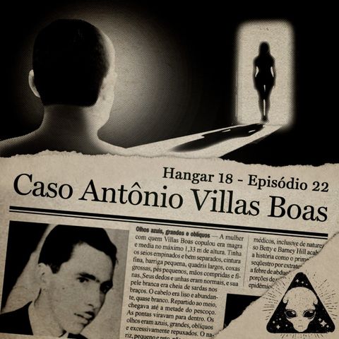 Hangar 18 - Ep 022 - Caso Antônio Villas Boas