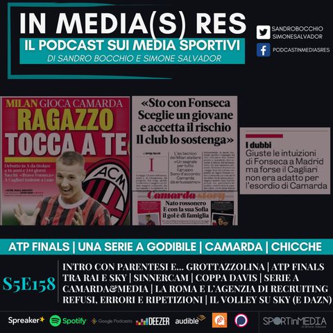 S5E158 | Grottazzolina, Atp Finals tra Torino, Arabia Saudita, Sinner, Sky&Rai, Coppa Davis, Serie A godibile, Camarda&Media, Roma, Chicche