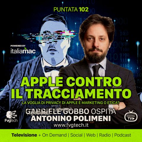 102 - Apple, tracciamento e cookie. Gabriele Gobbo con Antonino Polimeni
