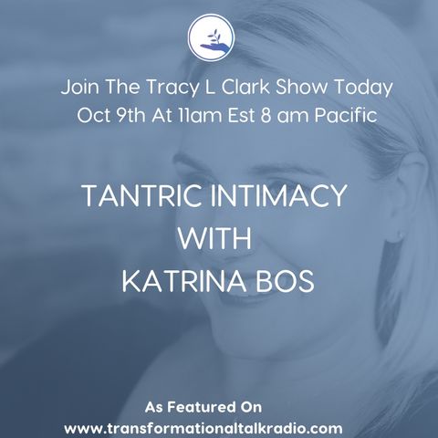 The Tracy L Clark Show: Live Your Extraordinary Life Radio: TANTRIC INTIMACY WITH KATRINA BOS