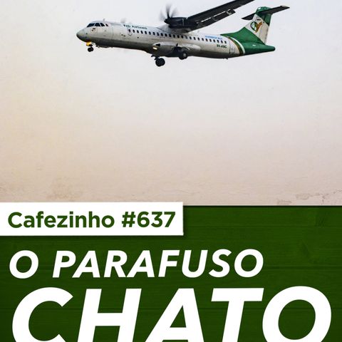 Cafezinho 637 - O parafuso chato