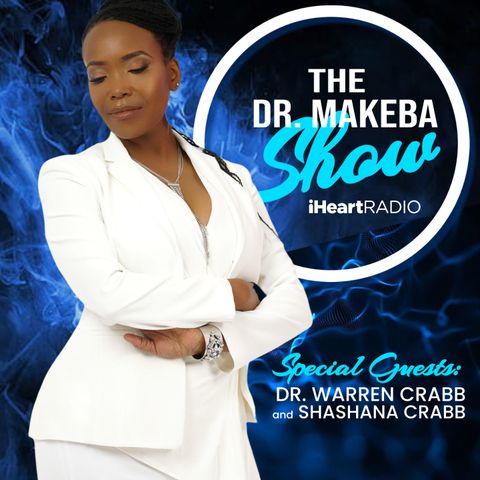 THE DR. MAKEBA SHOW, HOSTED BY DR. MAKEBA MORING (g: DR. WARREN CRABB and SHASHANA CRABB)