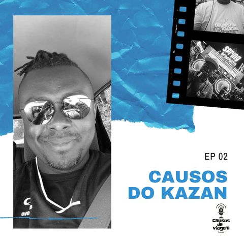 EP 02 - Causos do Kazan