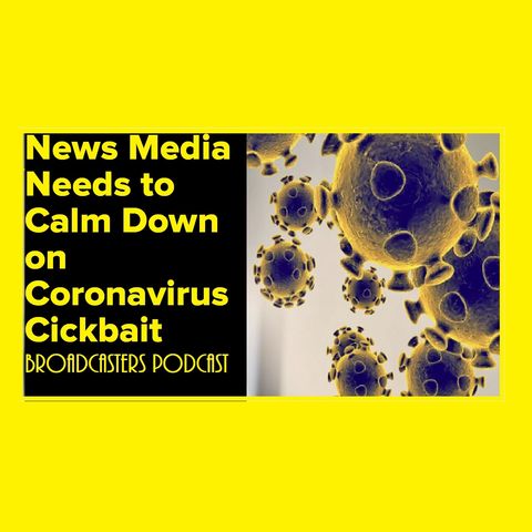 News Media Needs to Calm Down on Coronavirus Cickbait BP030620-113