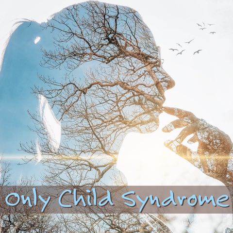 Episode 2 - Only Child Syndrome