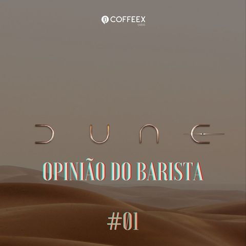 Duna | Opinião do Barista #01