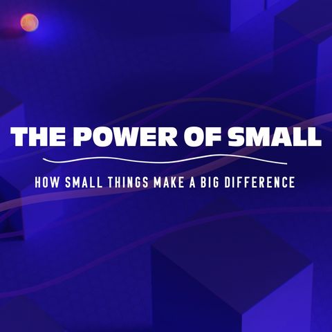 The Power of Small: A Small Step