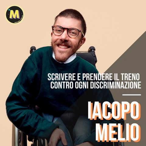 #15 - Scrivere e prendere il treno contro ogni discriminazione | con Iacopo Melio