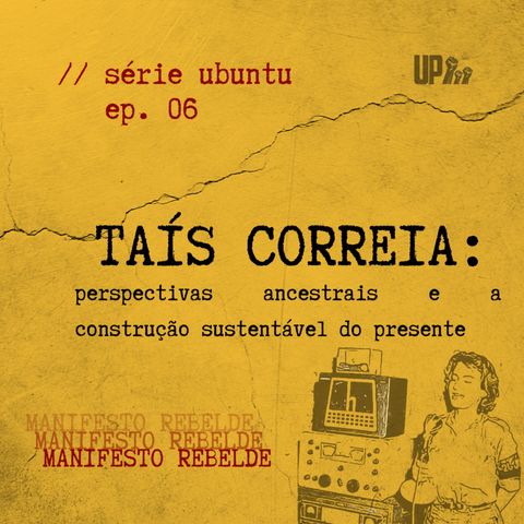 06 Série UBUNTU - Taís Correia: perspectivas ancestrais e a construção sustentável do presente