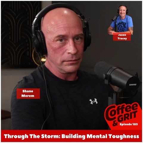 Through The Storm: Building Mental Toughness w/ Shane Merem