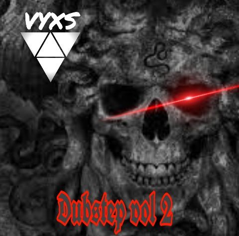 VYXS - Dubstep Vol 2