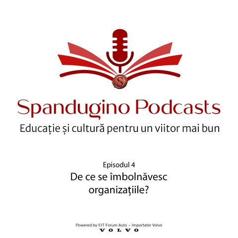 Prof.Dr. Dumitru Borțun. De ce se îmbolnăvesc organizațiile? Spandugino Podcasts cu Adi Vascu E4