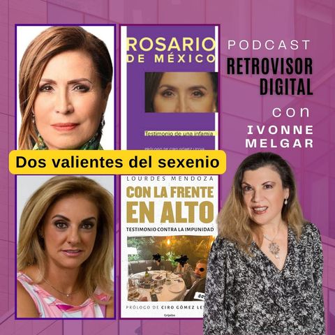 Ep 24 | Las valientes del sexenio: Rosario y Lourdes