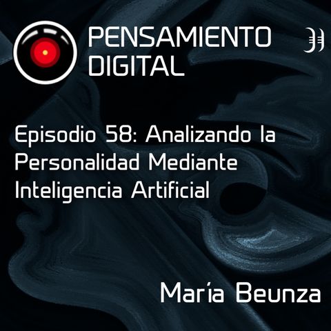 Episodio 58: Analizando la Personalidad mediante Inteligencia Artificial, con María Beunza