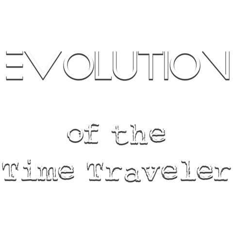 Evolution of the Time Traveller