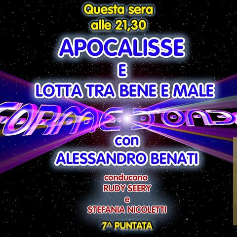 Forme d'Onda - Alessandro Benati - Apocalisse e Lotta tra Bene e Male - 7^ puntata (18/11/2021)