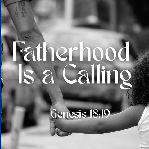 Fatherhood Is a Calling