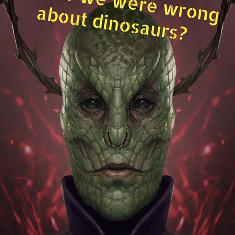 What Was The Dinosours Like? We Might Be Wrong. Episode 44 - Dark Skies News And information
