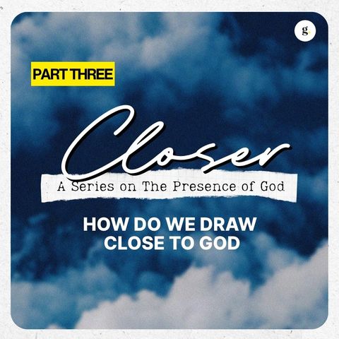 Closer Series - Part 3: How Do We Draw Close to God - Submit, Commit | Andy Yeoh