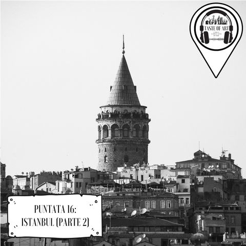 Puntata 16 - Istanbul (Parte 2)