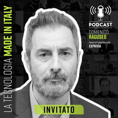 #65 Podcast Intervista | Domenico Raguseo Head of CyberSecurity Exprivia