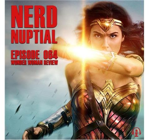 Episode 064 - Wonder Woman Review