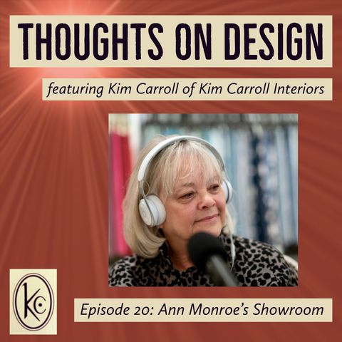 The Ann Monroe Showroom - Thoughts on Design, Episode 20