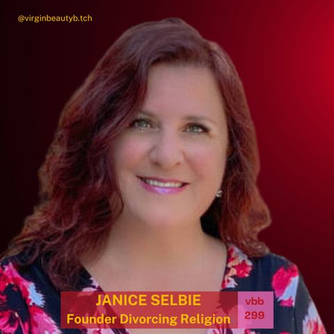 VBB 299: Janice Selbie On Divorcing Religion!