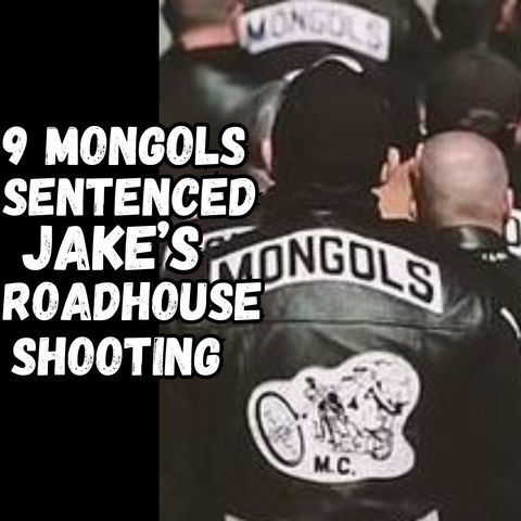 9 Mongols MC Sentenced in 2020 Jake's Roadhouse Shooting