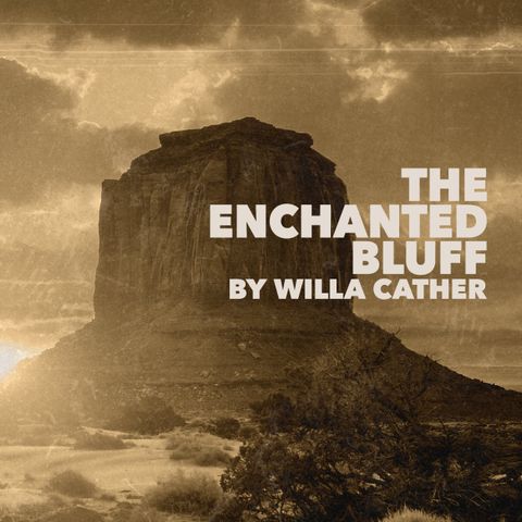 The Enchanted Bluff by Willa Cather