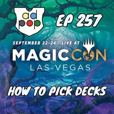 Episode 257: Commander ad Populum, Ep 257 - How to Pick Decks for Magic Cons