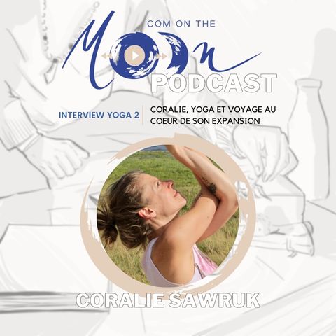 #MoonYoga2 - Coralie, Yoga et voyages au cœur de son expansion