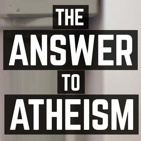 The Answer to Atheism