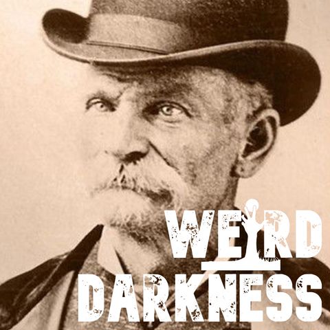 (Non-Christmas Episode) “BLACK BART: THE POET OUTLAW” and More Strange True Stories! #WeirdDarkness