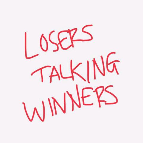 Losers Talking Winners 8-22-19
