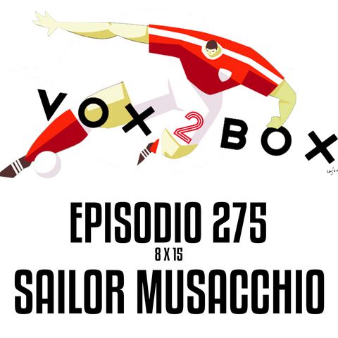 Episodio 275 (8x15) - Sailor Musacchio
