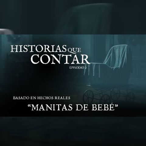 "Manitas de Bebé" ││ #Testimonio #Paranormal ││Ep. 2 ││ #podcast #serie #video #youtube