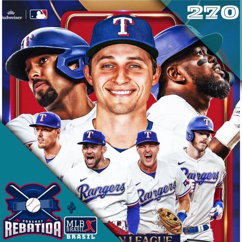 Rebatida Podcast 270 – Rangers Campeão da World Series 2023